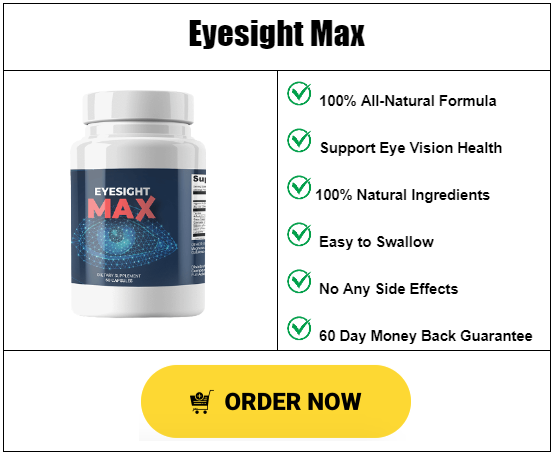 Eyesight Max Eye Vision Support Supplement full facts and truths